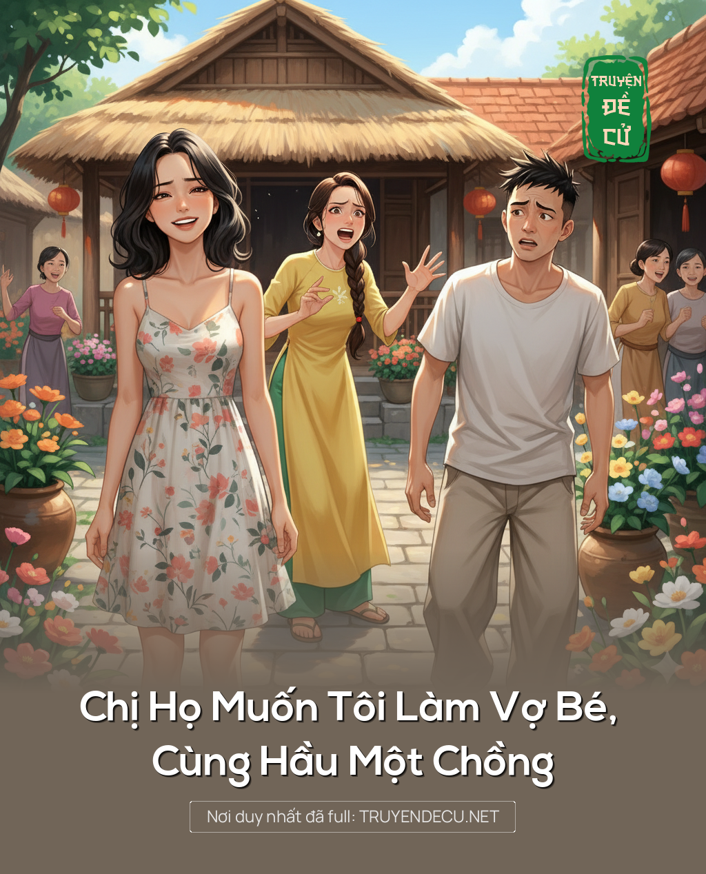 
                            Chị Họ Muốn Tôi Làm Vợ Bé, Cùng Hầu Một Chồng