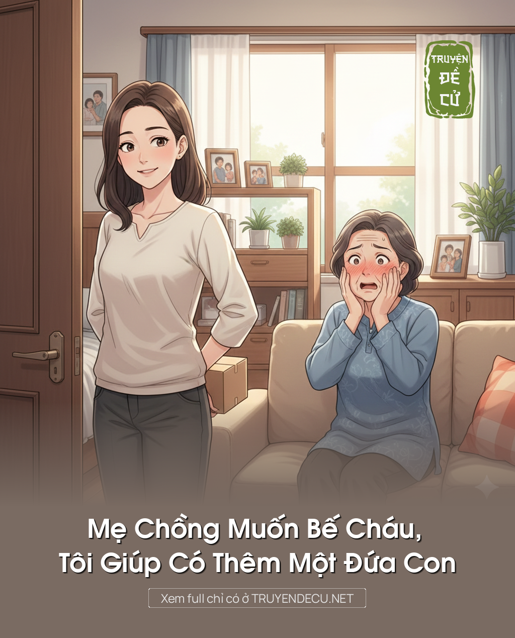 
                            Mẹ Chồng Muốn Bế Cháu, Tôi Giúp Có Thêm Một Đứa Con