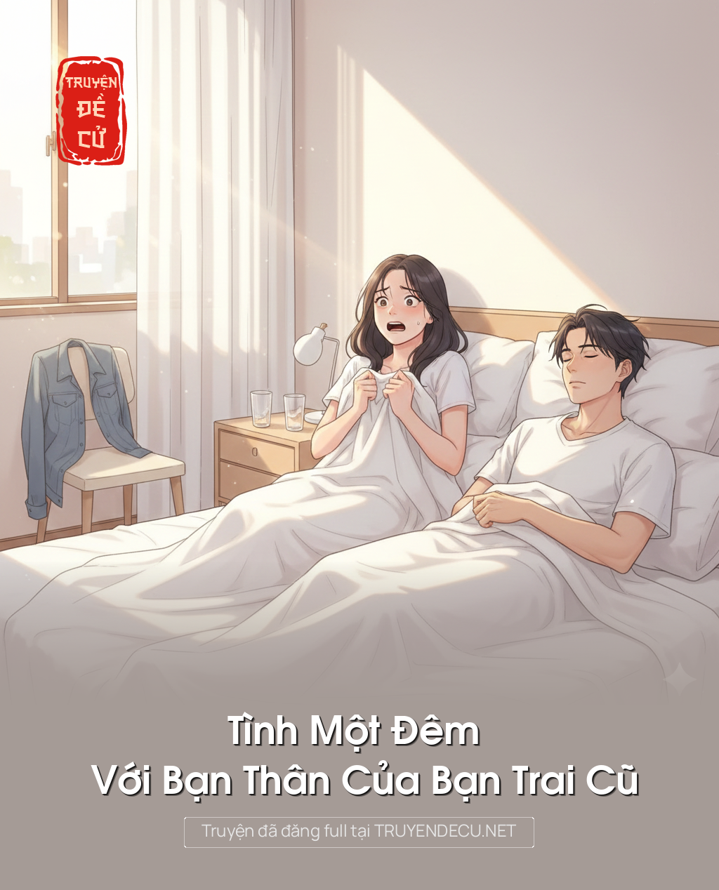 
                            Tình Một Đêm Với Bạn Thân Của Bạn Trai Cũ