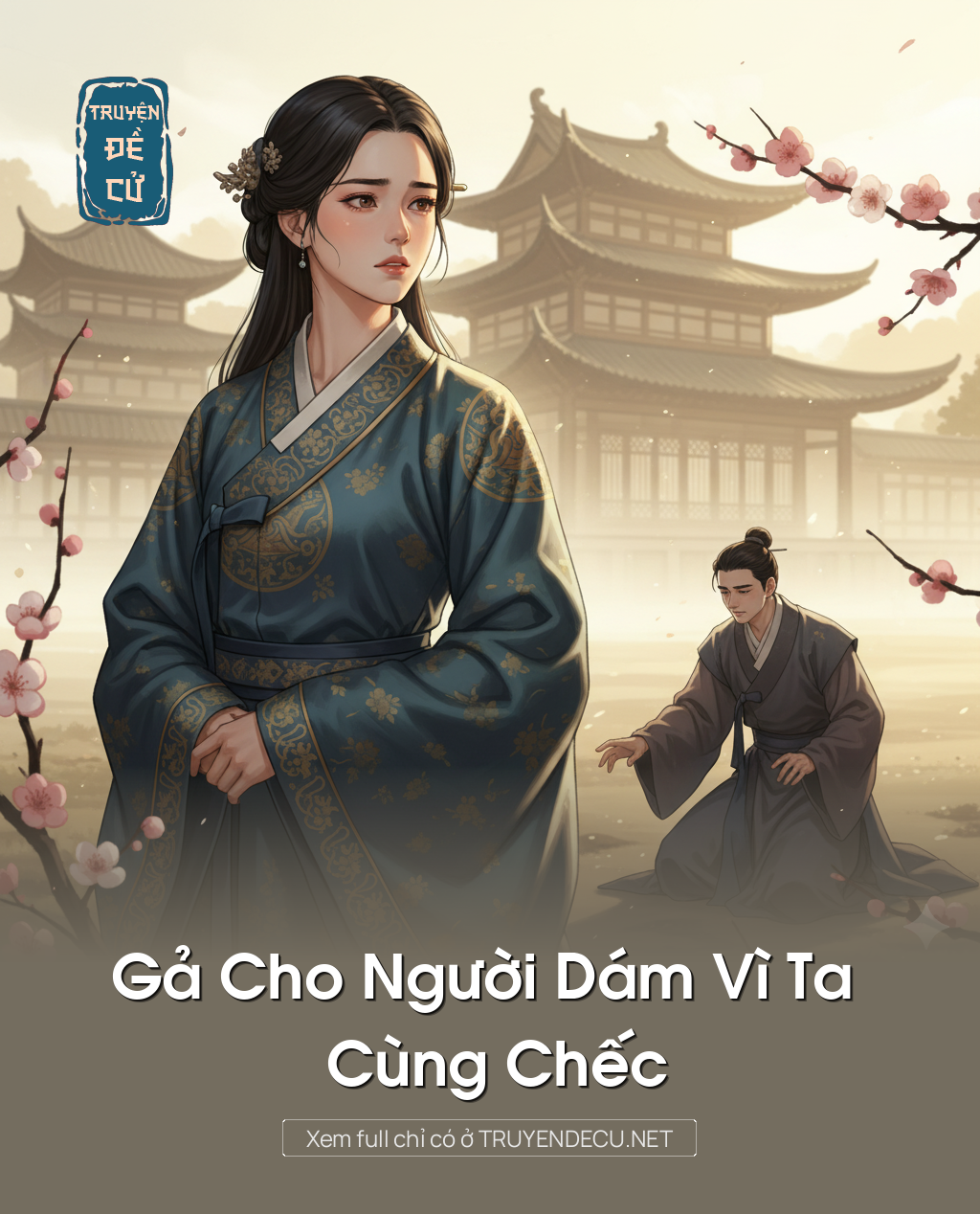 
                            Gả Cho Người Dám Vì Ta Cùng Chếc