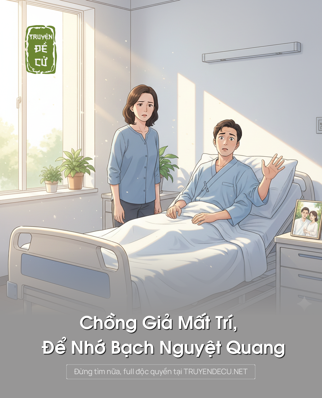 
                            Chồng Giả Mất Trí, Để Nhớ Bạch Nguyệt Quang