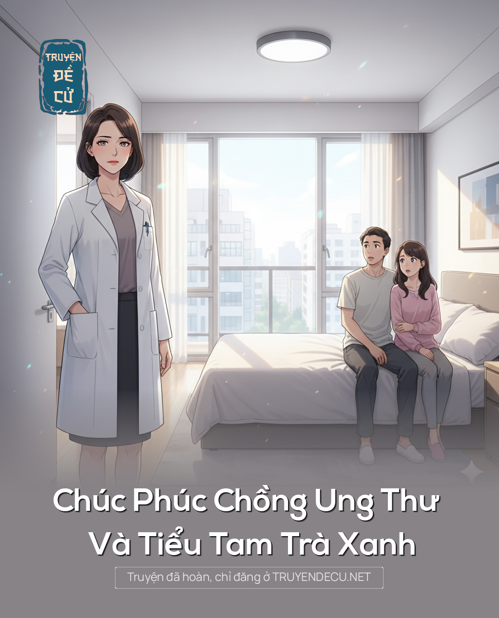 
                            Chúc Phúc Chồng Ung Thư Và Tiểu Tam Trà Xanh