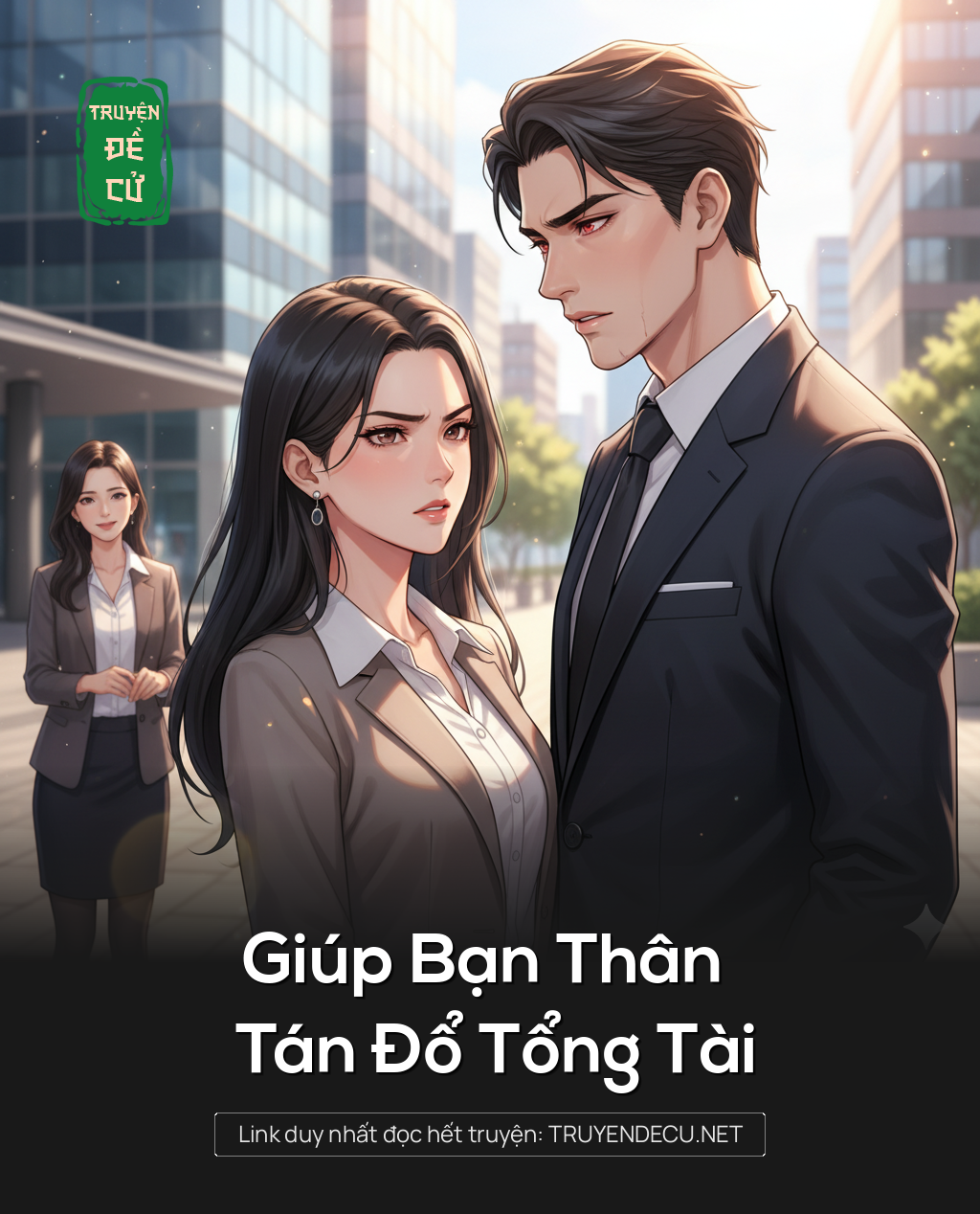 
                            Giúp Bạn Thân Tán Đổ Tổng Tài
