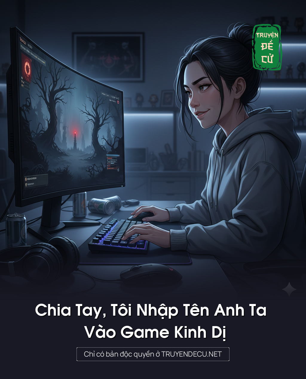 
                            Chia Tay, Tôi Nhập Tên Anh Ta Vào Game Kinh Dị