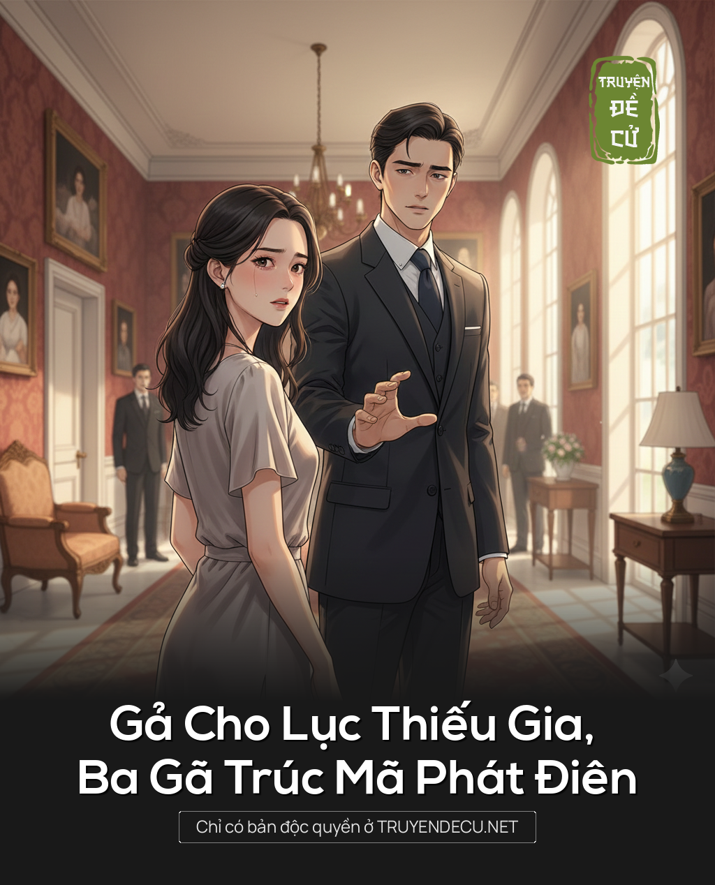 
                            Gả Cho Lục Thiếu Gia, Ba Gã Trúc Mã Phát Điên