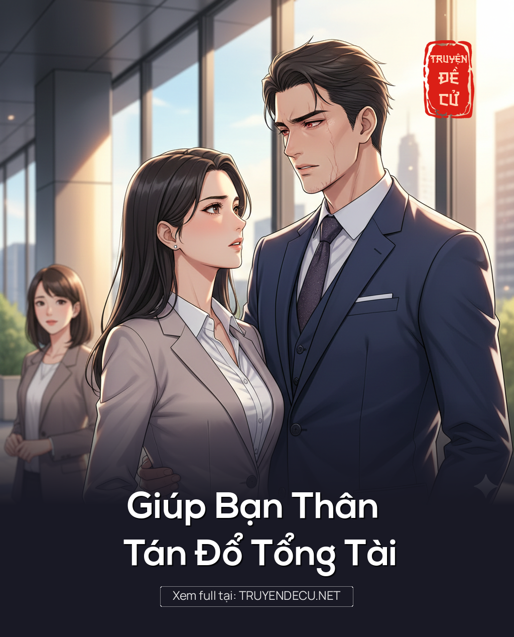 
                            Giúp Bạn Thân Tán Đổ Tổng Tài