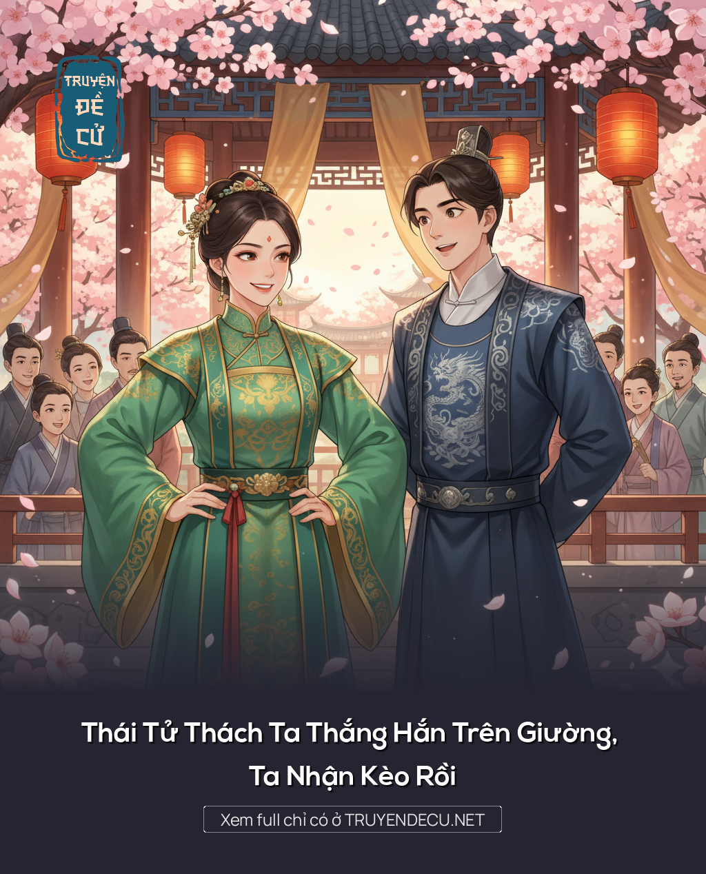 
                            Thái Tử Thách Ta Thắng Hắn Trên Giường, Ta Nhận Kèo Rồi