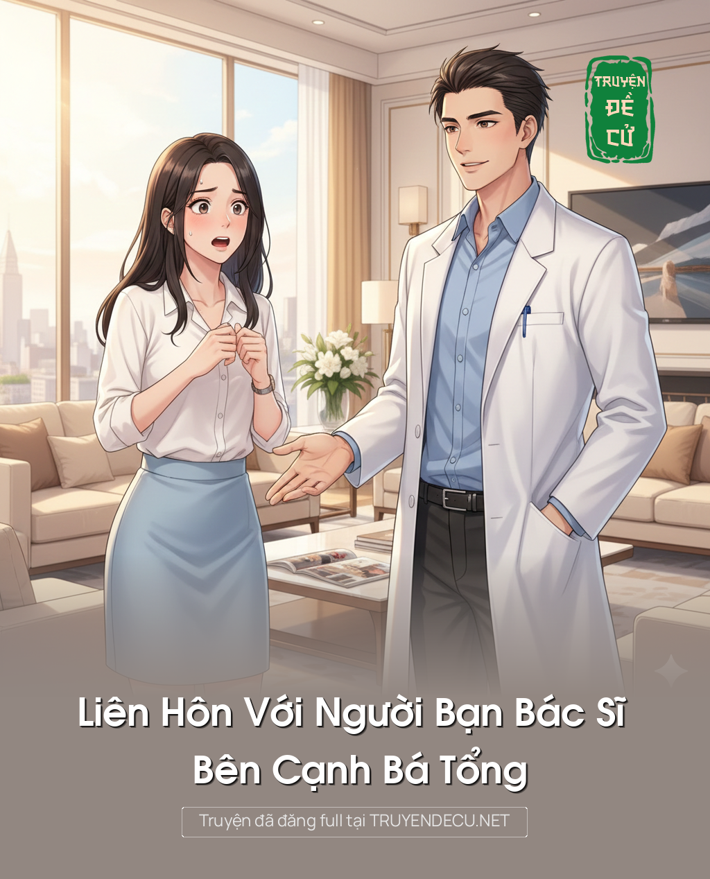 
                            Liên Hôn Với Người Bạn Bác Sĩ Bên Cạnh Bá Tổng