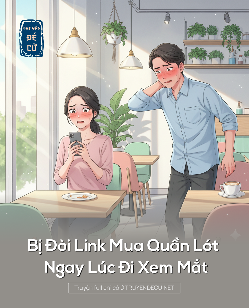 
                            Bị Đòi Link Mua Quần Lót Ngay Lúc Đi Xem Mắt