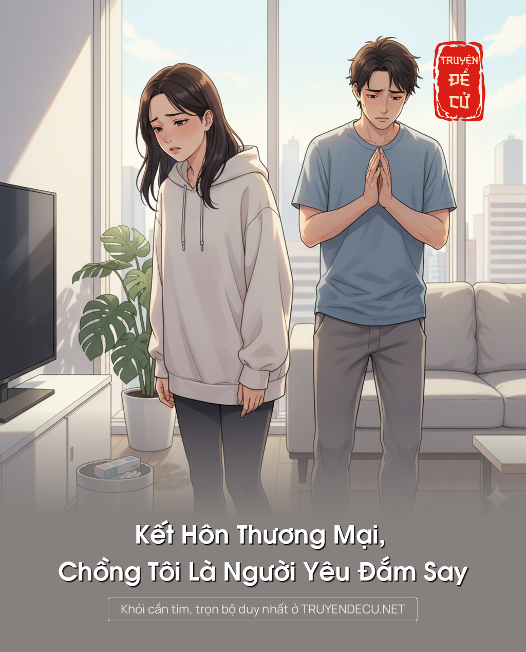 
                            Kết Hôn Thương Mại, Chồng Tôi Là Người Yêu Đắm Say