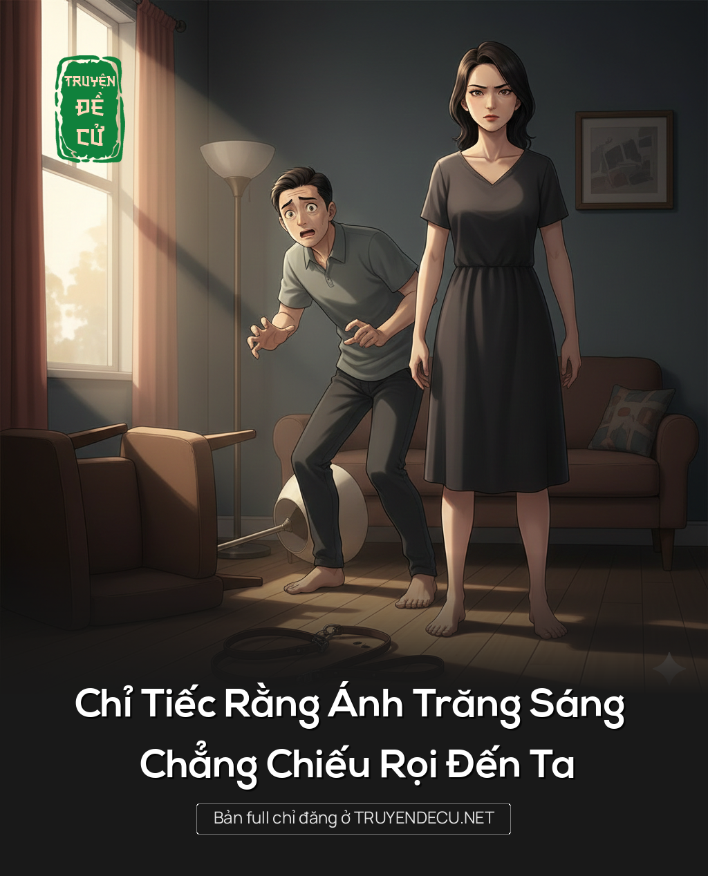 
                            Chỉ Tiếc Rằng Ánh Trăng Sáng Chẳng Chiếu Rọi Đến Ta