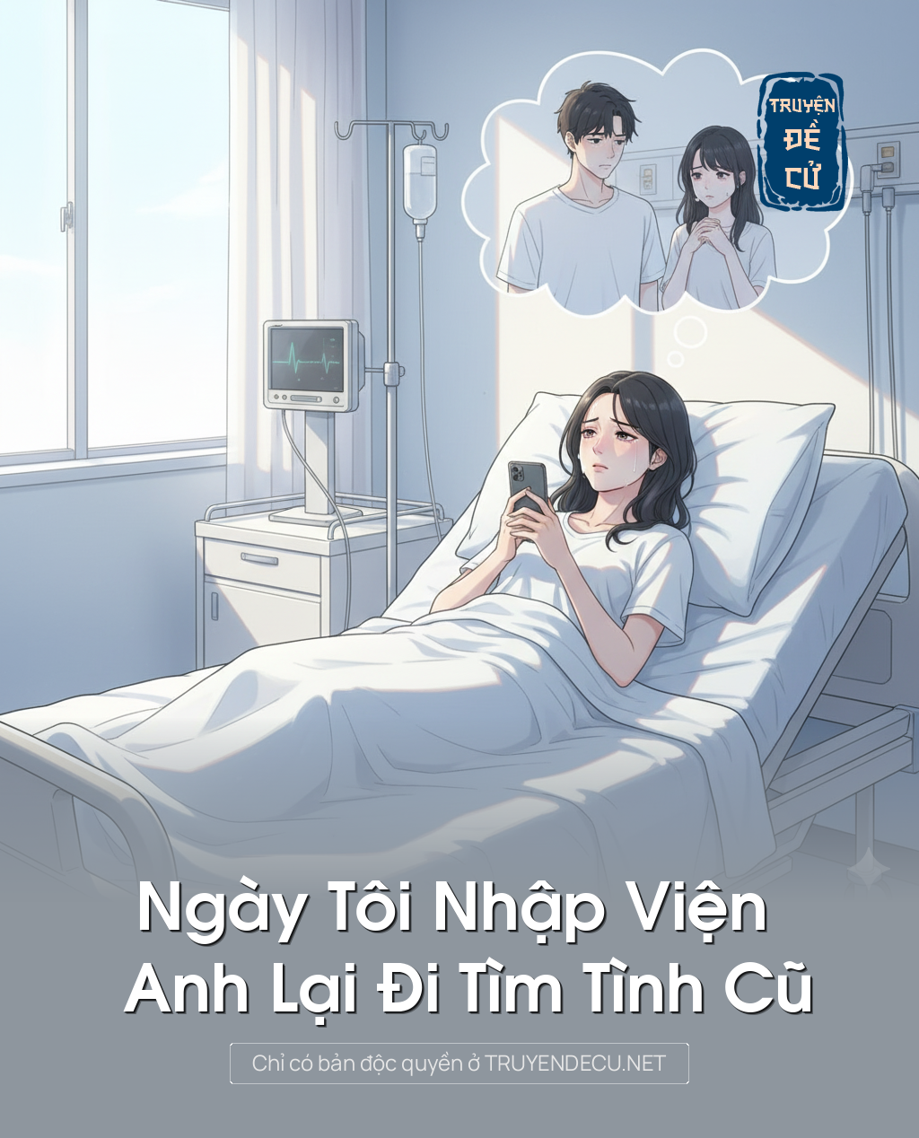 
                            Ngày Tôi Nhập Viện Anh Lại Đi Tìm Tình Cũ