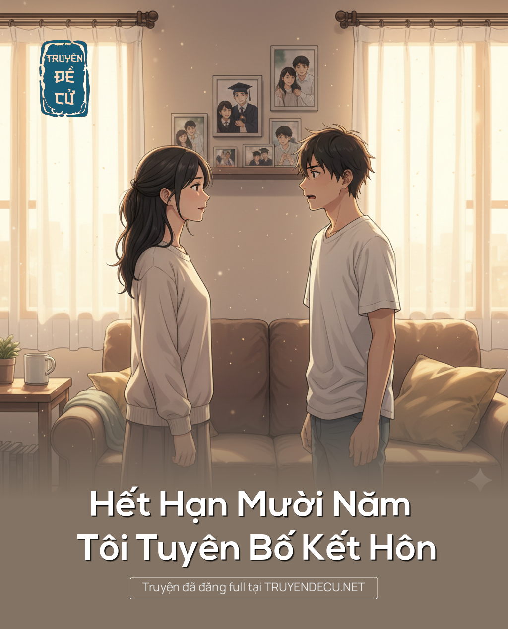 
                            Hết Hạn Mười Năm , Tôi Tuyên Bố Kết Hôn