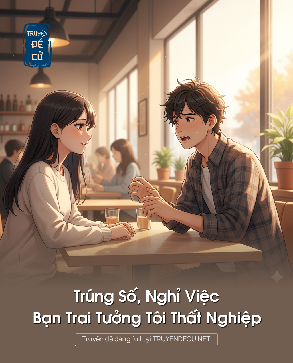 
                            Trúng Số, Nghỉ Việc, Bạn Trai Tưởng Tôi Thất Nghiệp