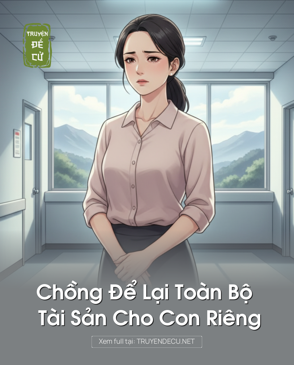 
                            Chồng Để Lại Toàn Bộ Tài Sản Cho Con Riêng