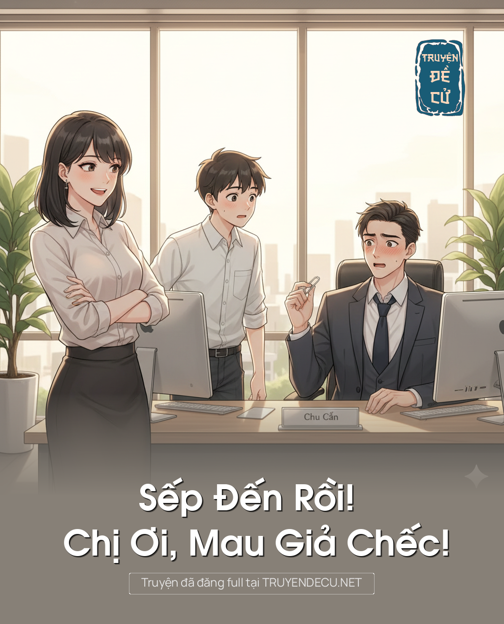 
                            Sếp Đến Rồi! Chị Ơi, Mau Giả Chếc!
