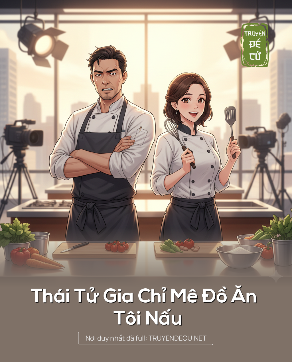 
                            Thái Tử Gia Chỉ Mê Đồ Ăn Tôi Nấu