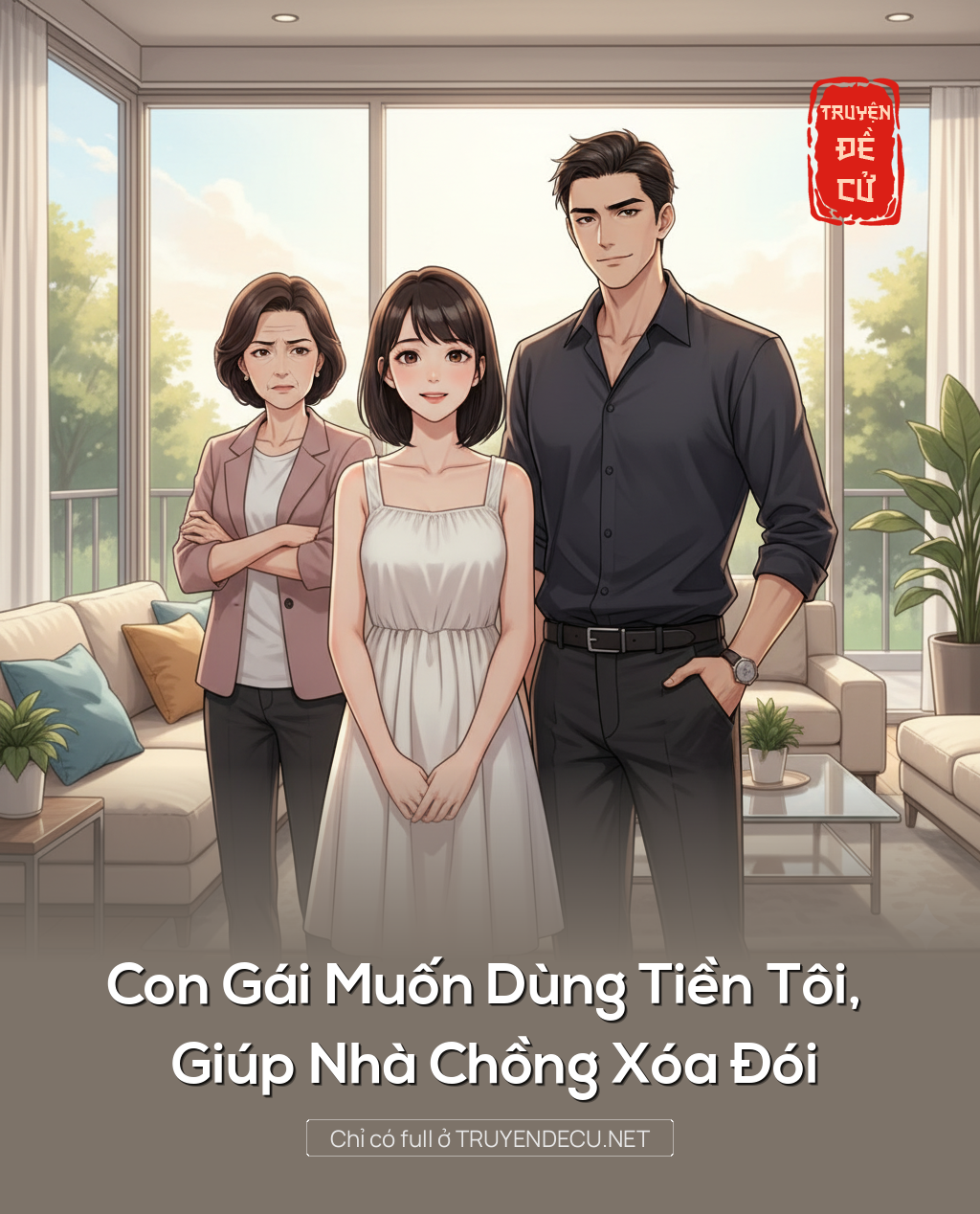 
                            Con Gái Muốn Dùng Tiền Tôi, Giúp Nhà Chồng Xóa Đói