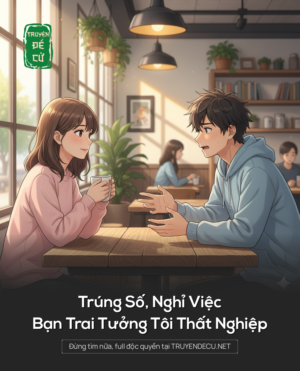 
                            Trúng Số, Nghỉ Việc, Bạn Trai Tưởng Tôi Thất Nghiệp