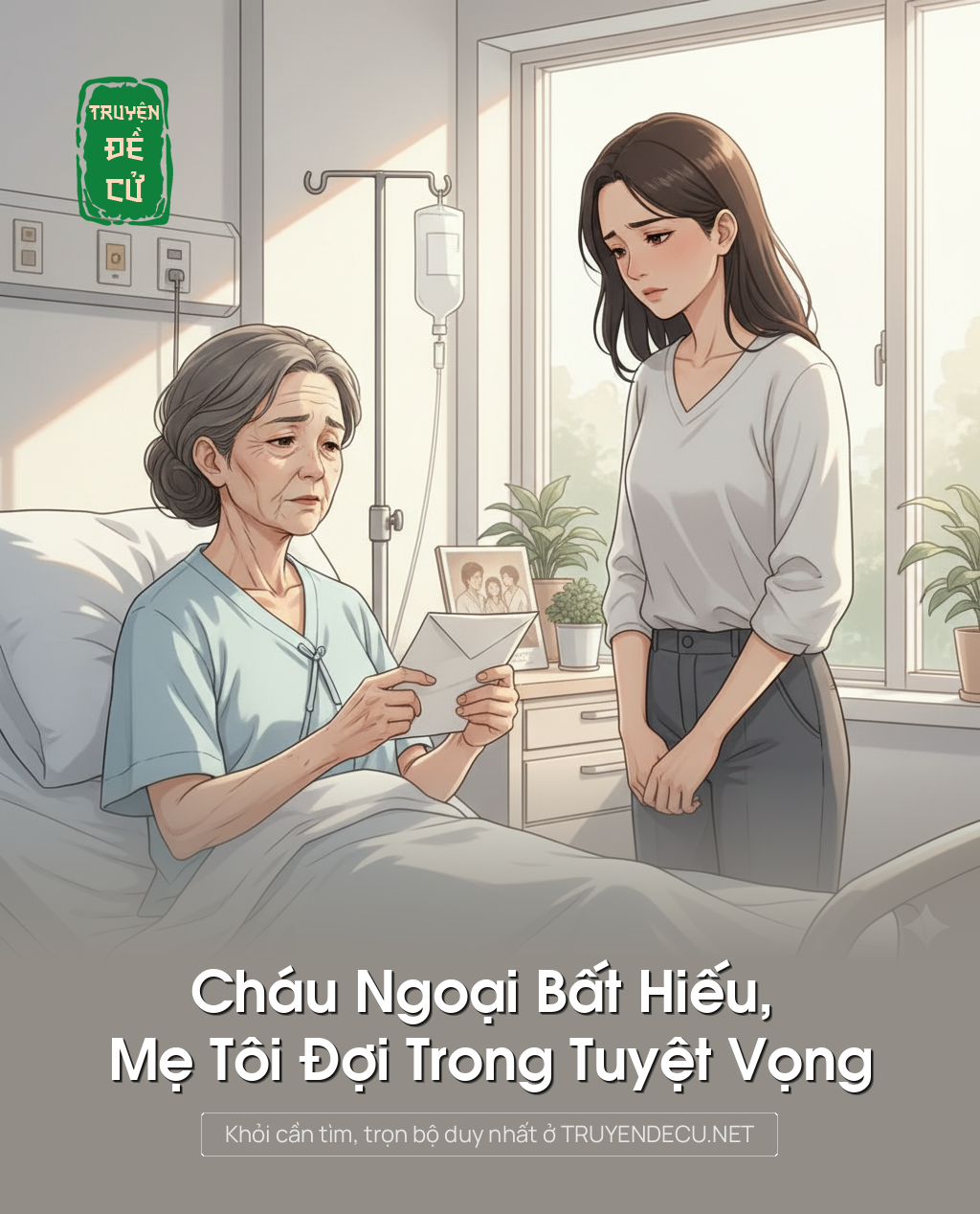 
                            Cháu Ngoại Bất Hiếu, Mẹ Tôi Đợi Trong Tuyệt Vọng