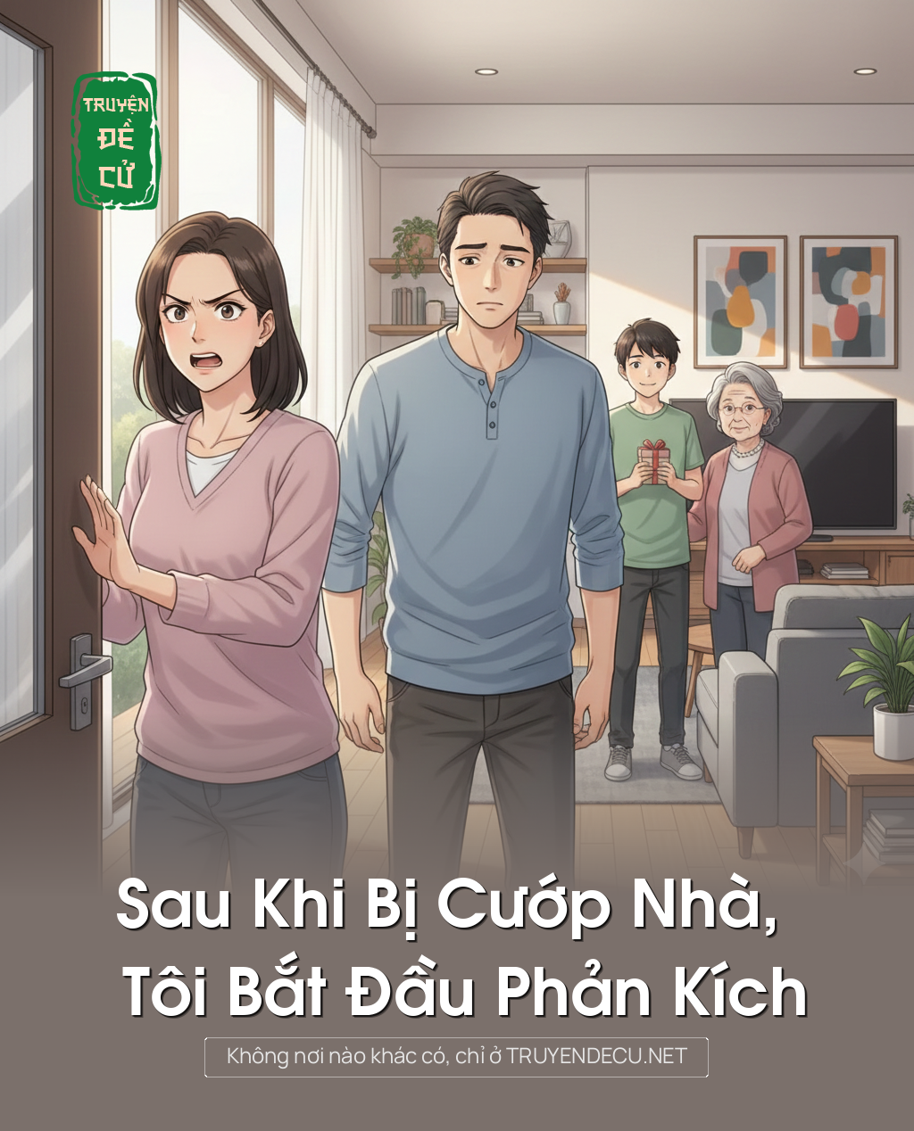 
                            Sau Khi Bị Cướp Nhà, Tôi Bắt Đầu Phản Kích