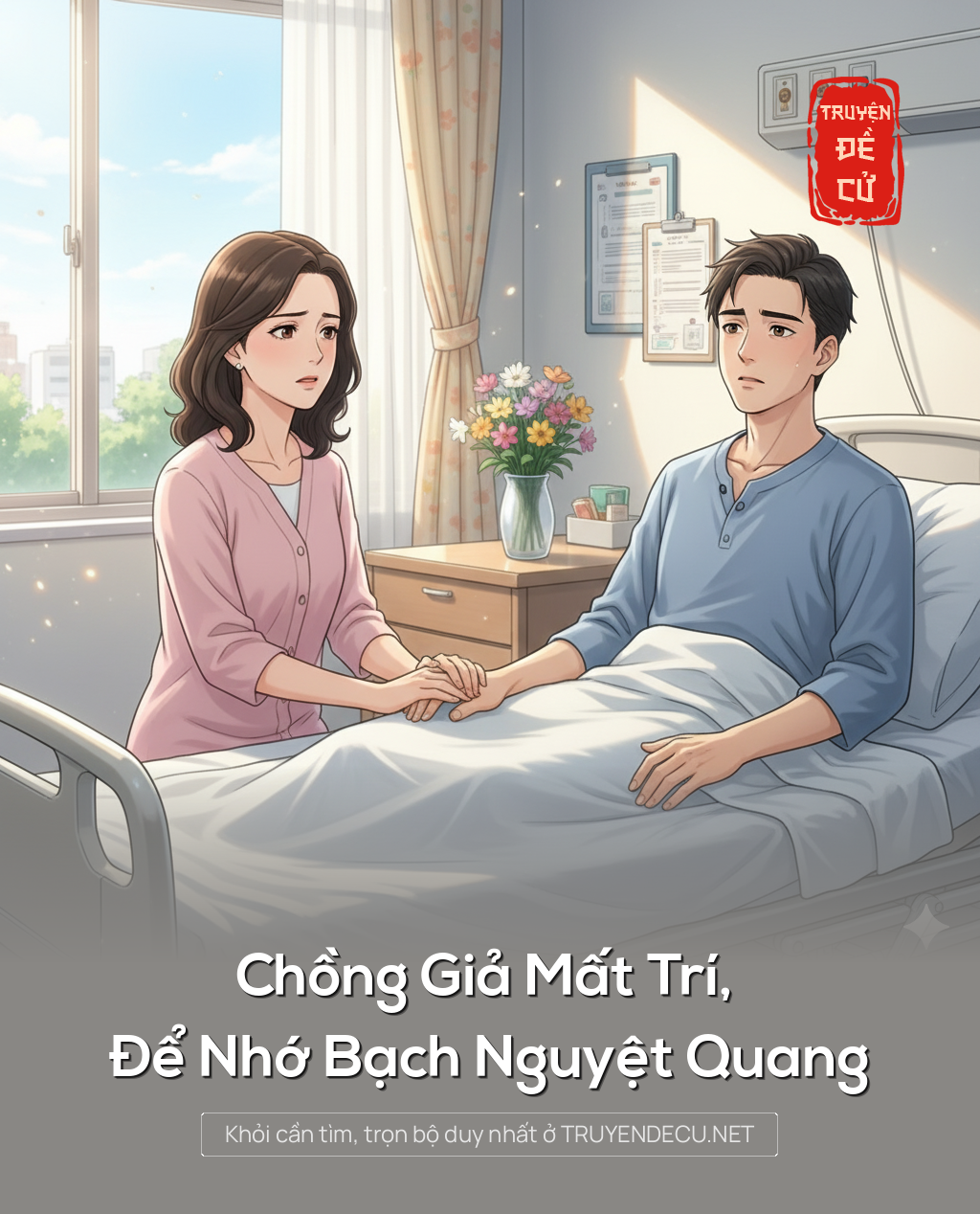 
                            Chồng Giả Mất Trí, Để Nhớ Bạch Nguyệt Quang
