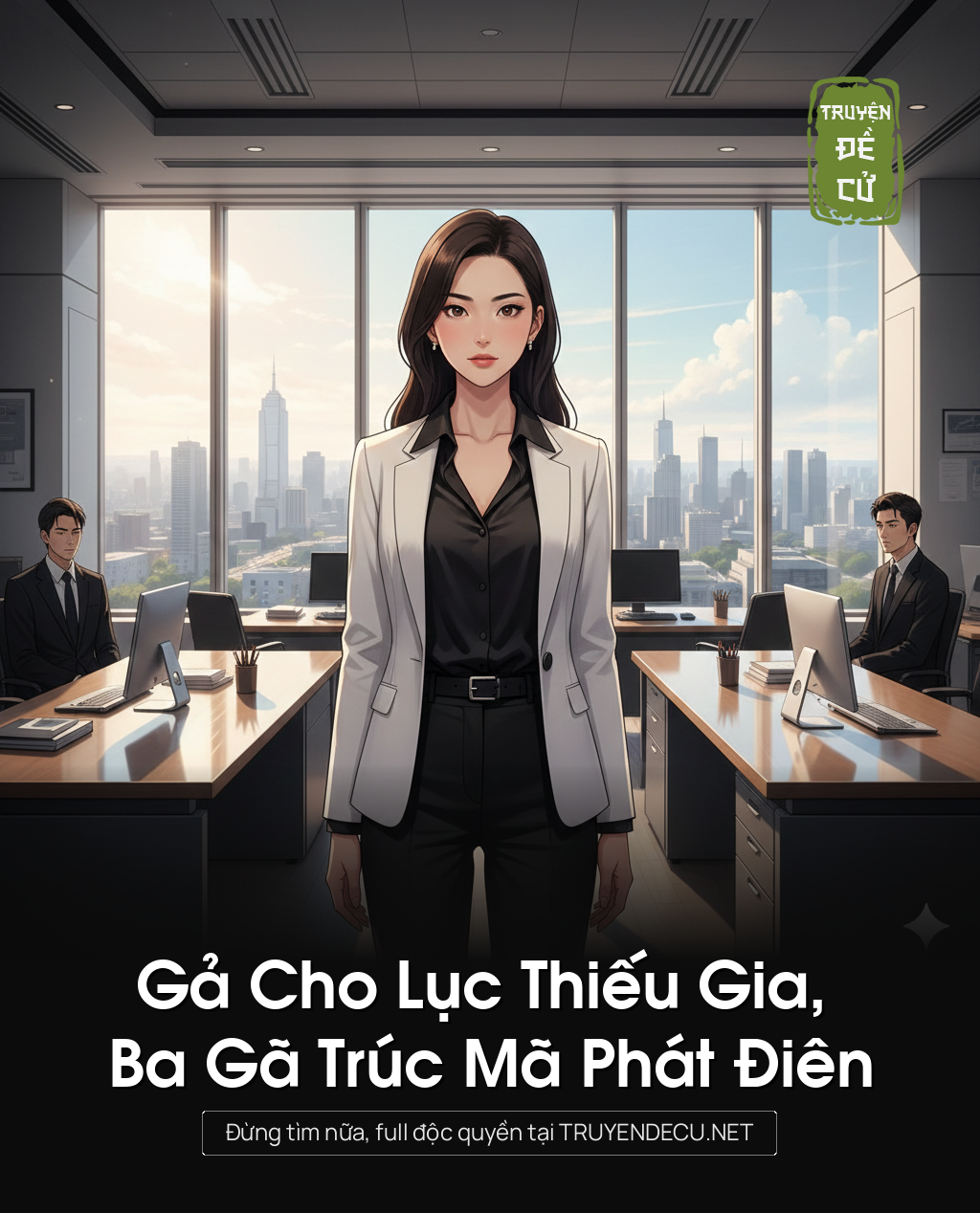 
                            Gả Cho Lục Thiếu Gia, Ba Gã Trúc Mã Phát Điên