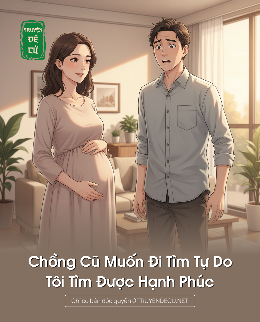 
                            Chồng Cũ Muốn Đi Tìm Tự Do, Tôi Tìm Được Hạnh Phúc