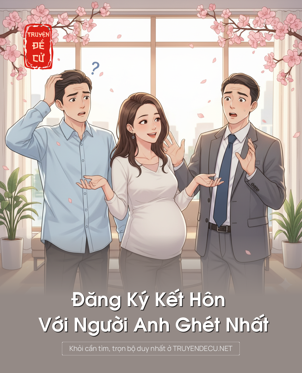 
                            Đăng Ký Kết Hôn Với Người Anh Ghét Nhất