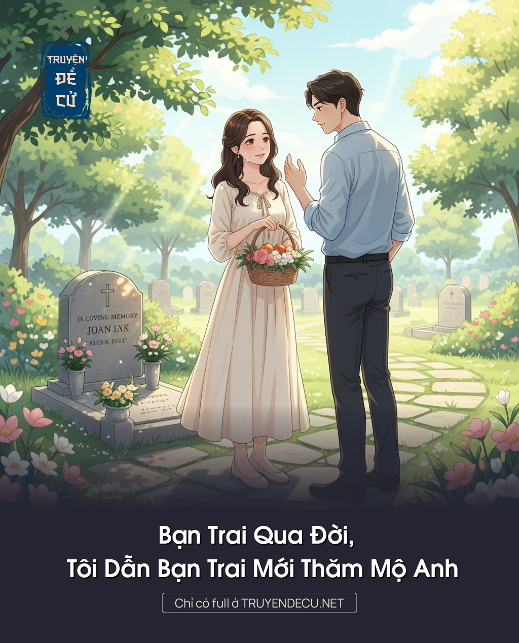 
                            Bạn Trai Qua Đời, Tôi Dẫn Bạn Trai Mới Thăm Mộ Anh