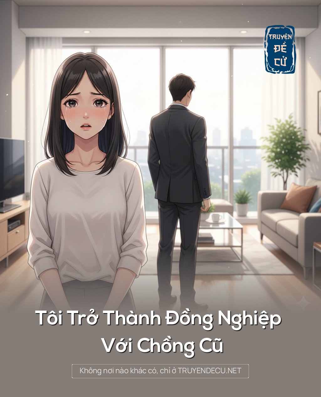 
                            Tôi Trở Thành Đồng Nghiệp Với Chồng Cũ