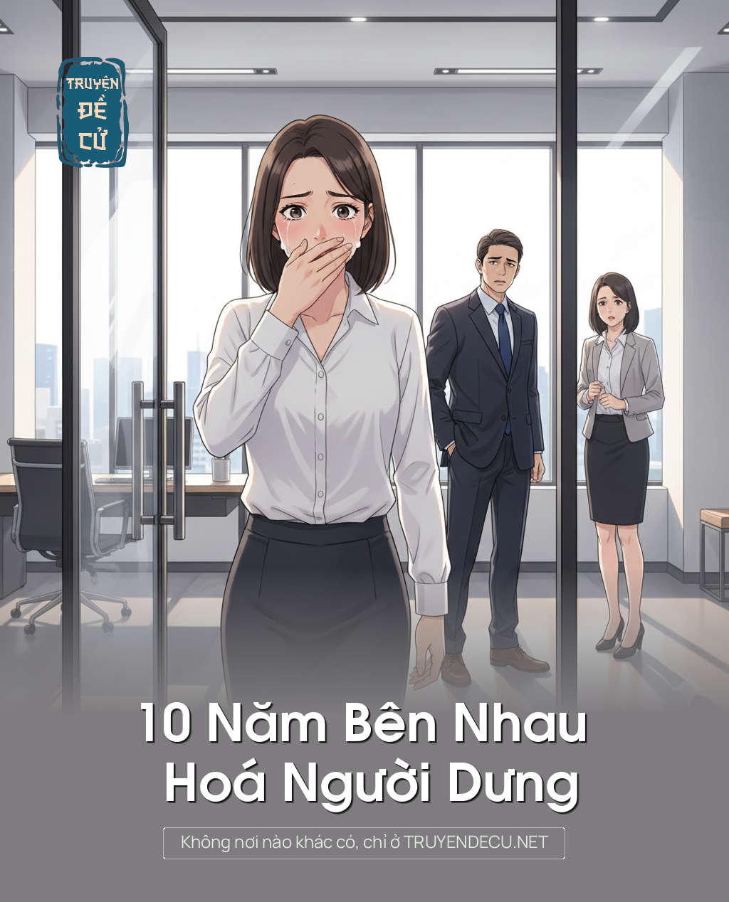 
                            10 Năm Bên Nhau Hoá Người Dưng