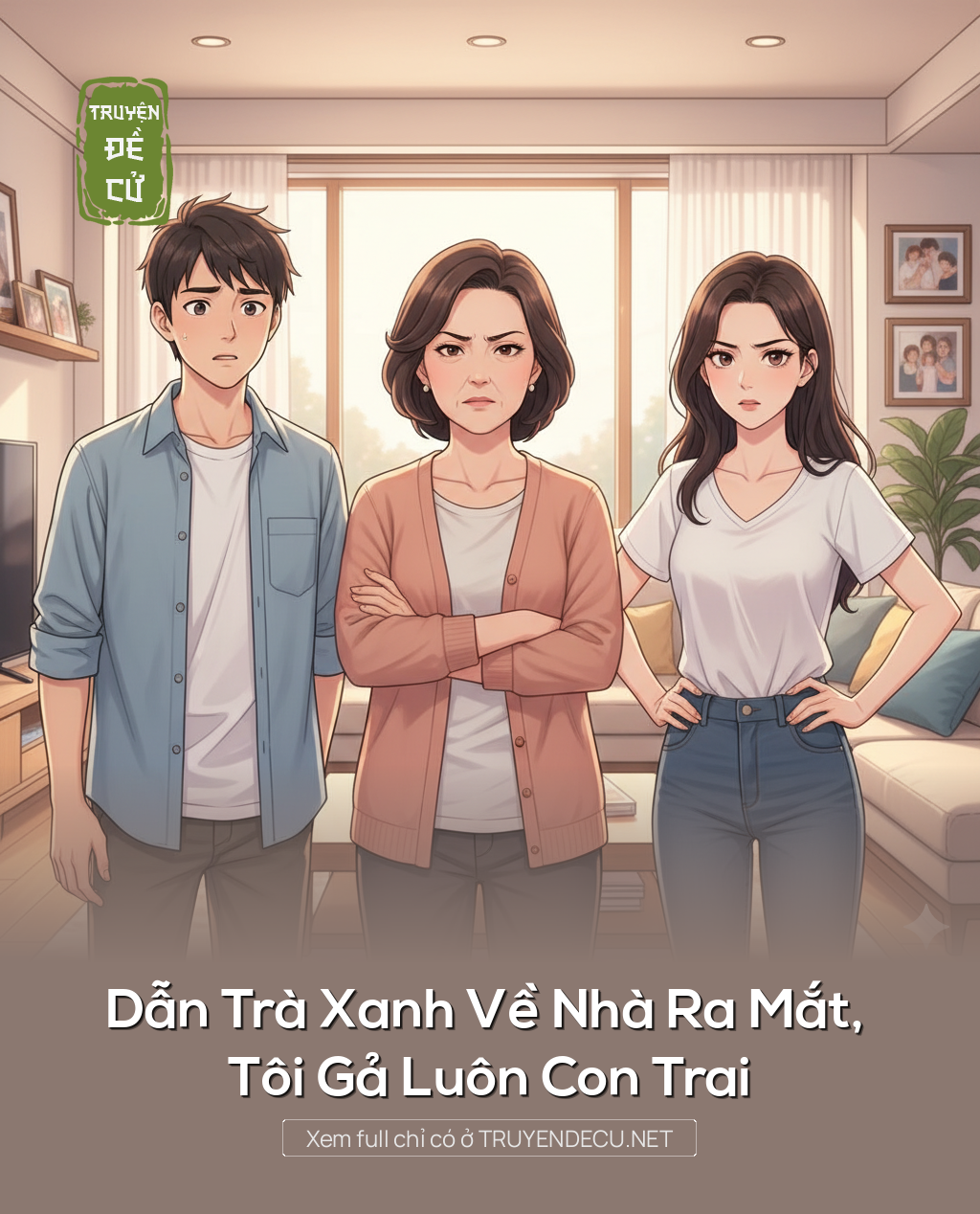 
                            Dẫn Trà Xanh Về Nhà Ra Mắt, Tôi Gả Luôn Con Trai