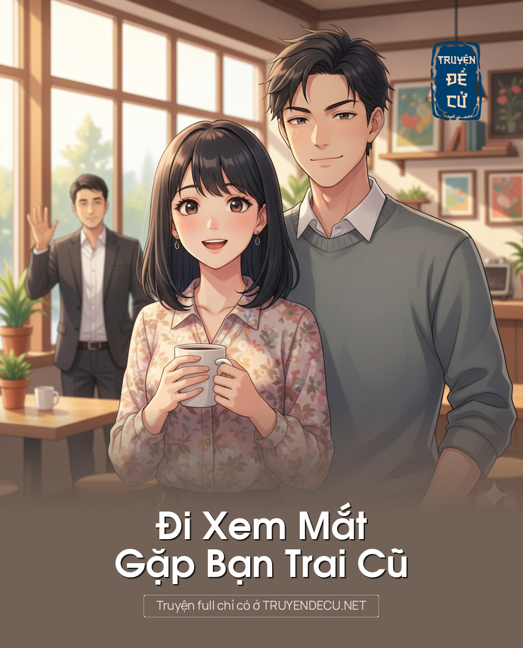 
                            Đi Xem Mắt, Gặp Bạn Trai Cũ