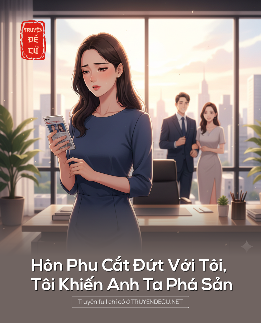 Hôn Phu Cắt Đứt Với Tôi, Tôi Khiến Anh Ta Phá Sản
