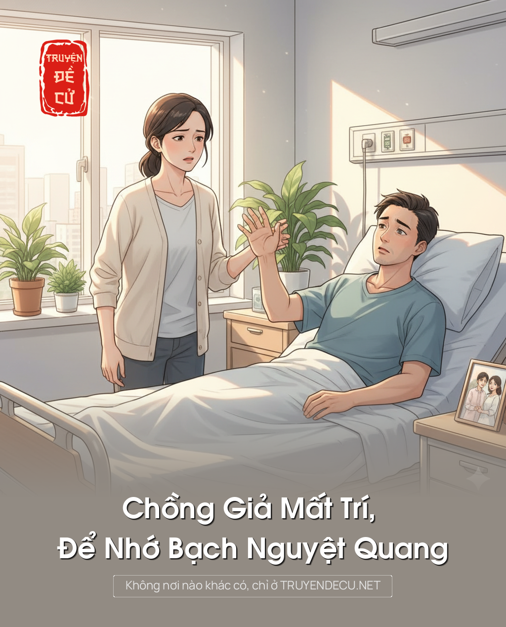 
                            Chồng Giả Mất Trí, Để Nhớ Bạch Nguyệt Quang