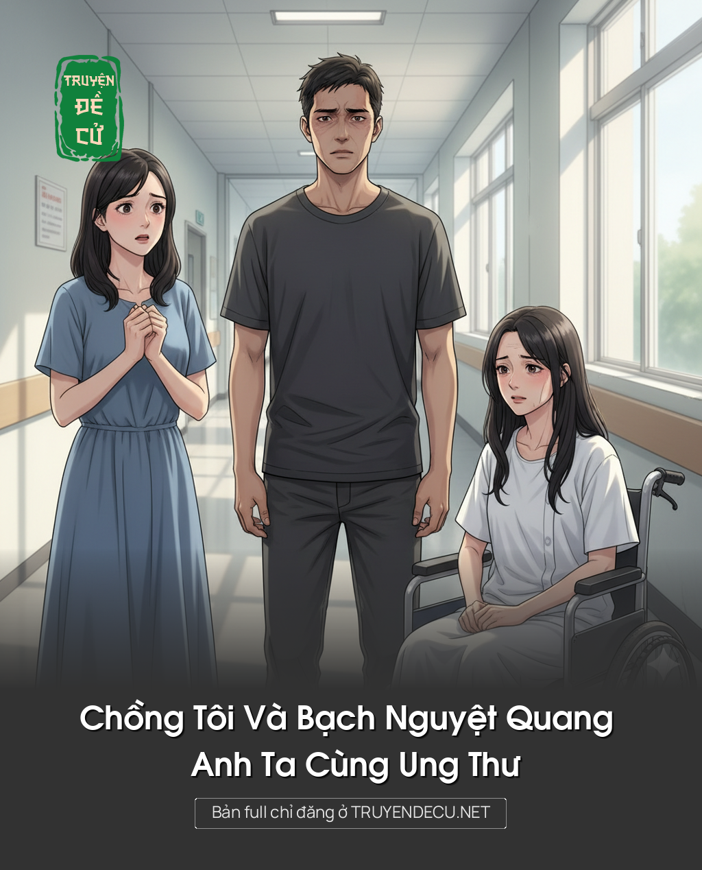 
                            Chồng Tôi Và Bạch Nguyệt Quang Anh Ta Cùng Ung Thư