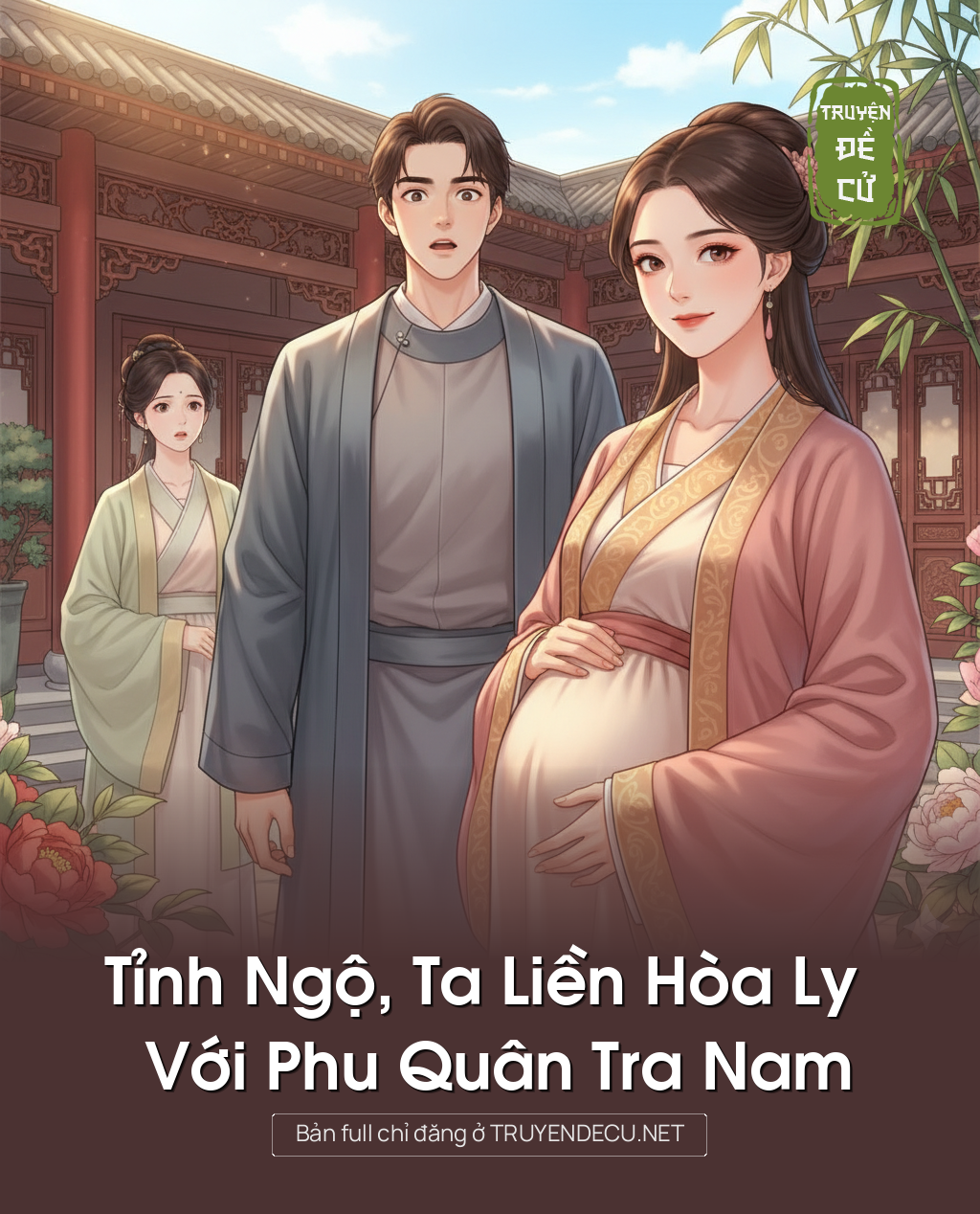 
                            Tỉnh Ngộ, Ta Liền Hòa Ly Với Phu Quân Tra Nam