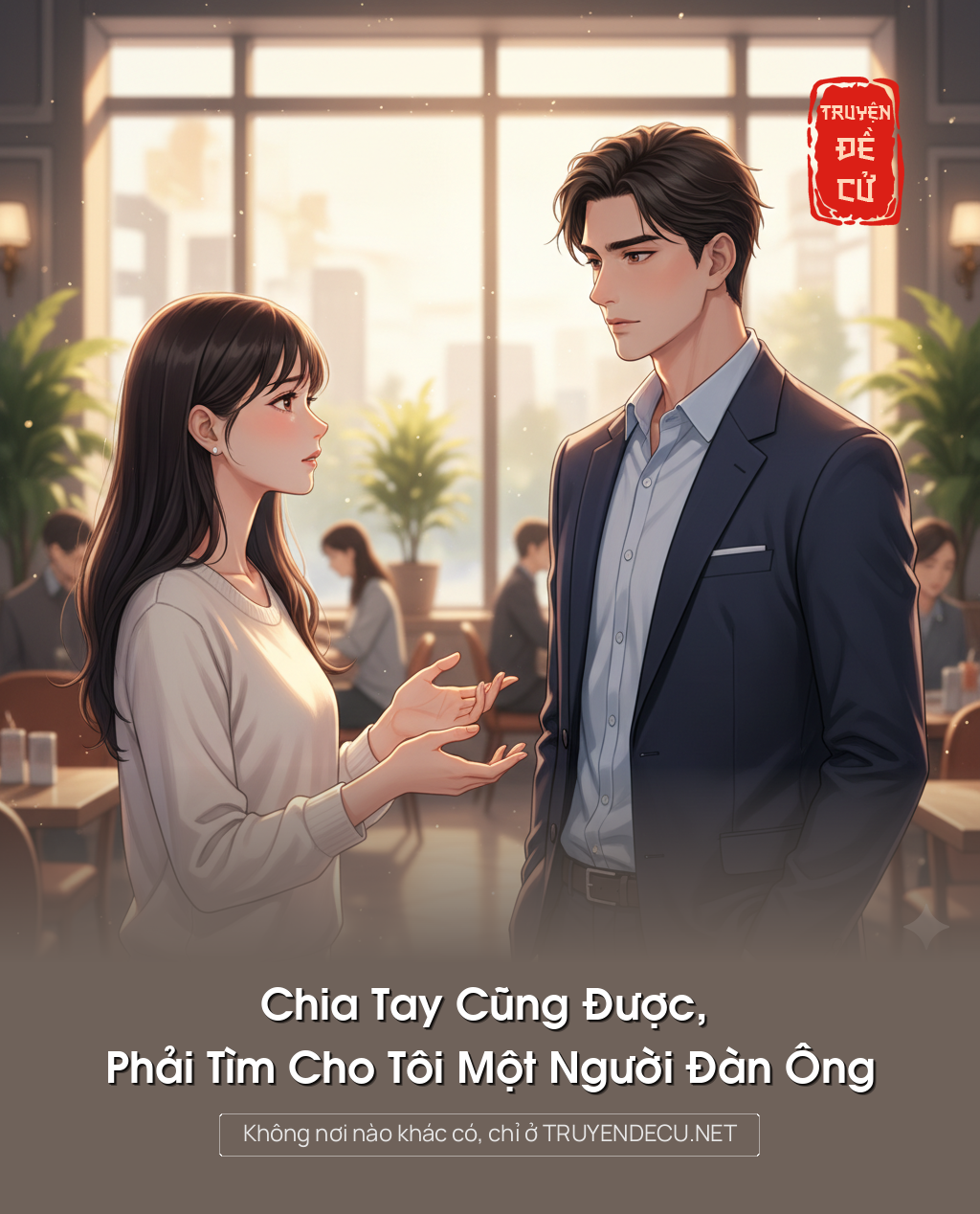 
                            Chia Tay Cũng Được, Phải Tìm Cho Tôi Một Người Đàn Ông