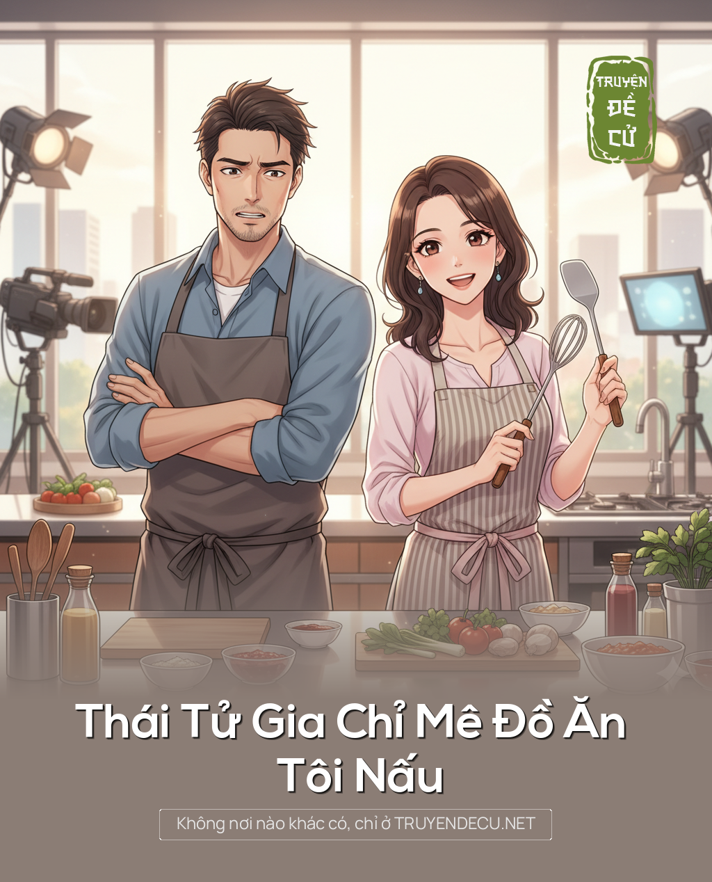 
                            Thái Tử Gia Chỉ Mê Đồ Ăn Tôi Nấu