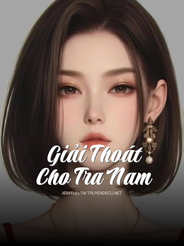 
                            Giải Thoát Cho Tra Nam