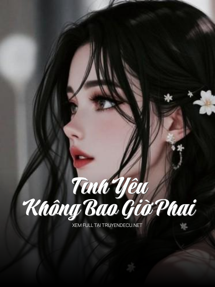 
                            Tình Yêu Không Bao Giờ Phai