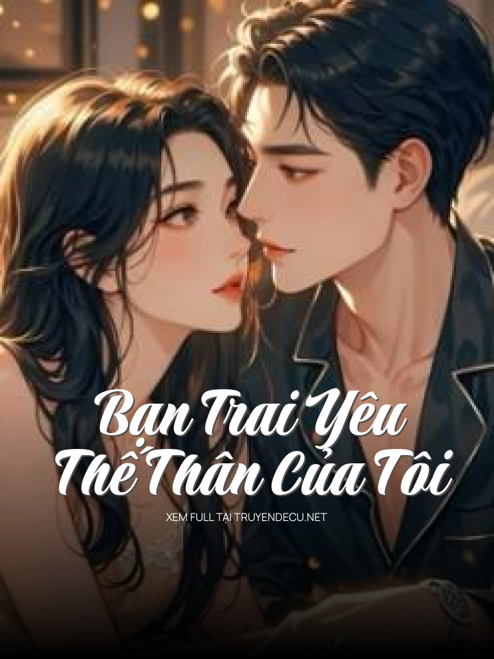 
                            Bạn Trai Yêu Thế Thân Của Tôi