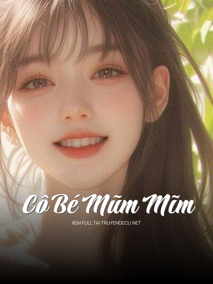 
                            Cô Bé Mũm Mĩm