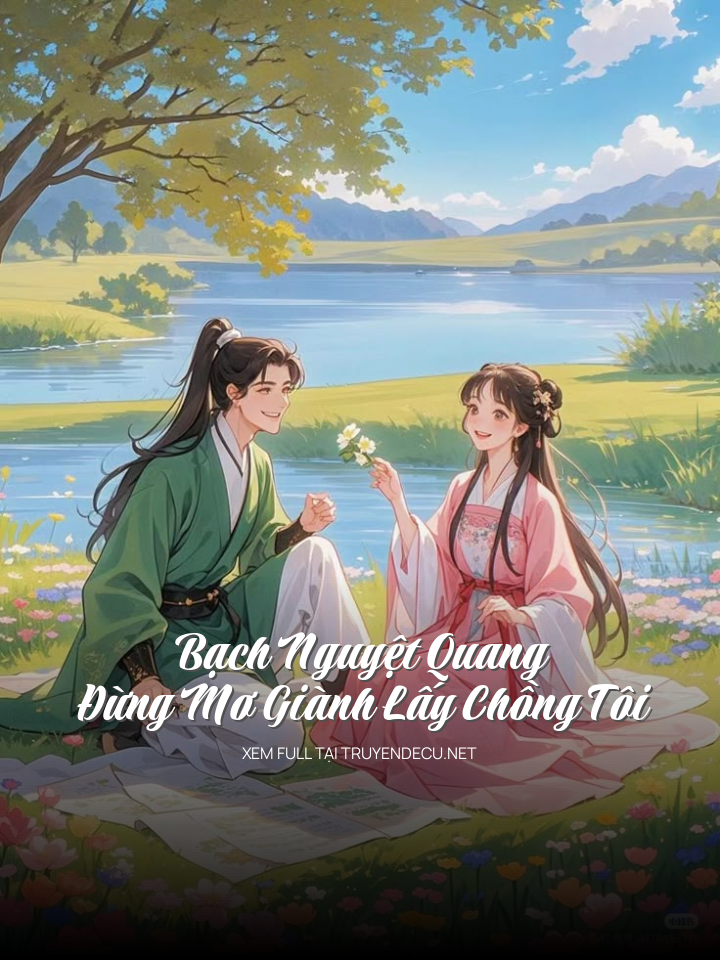 
                            Bạch Nguyệt Quang Đừng Mơ Giành Lấy Chồng Tôi