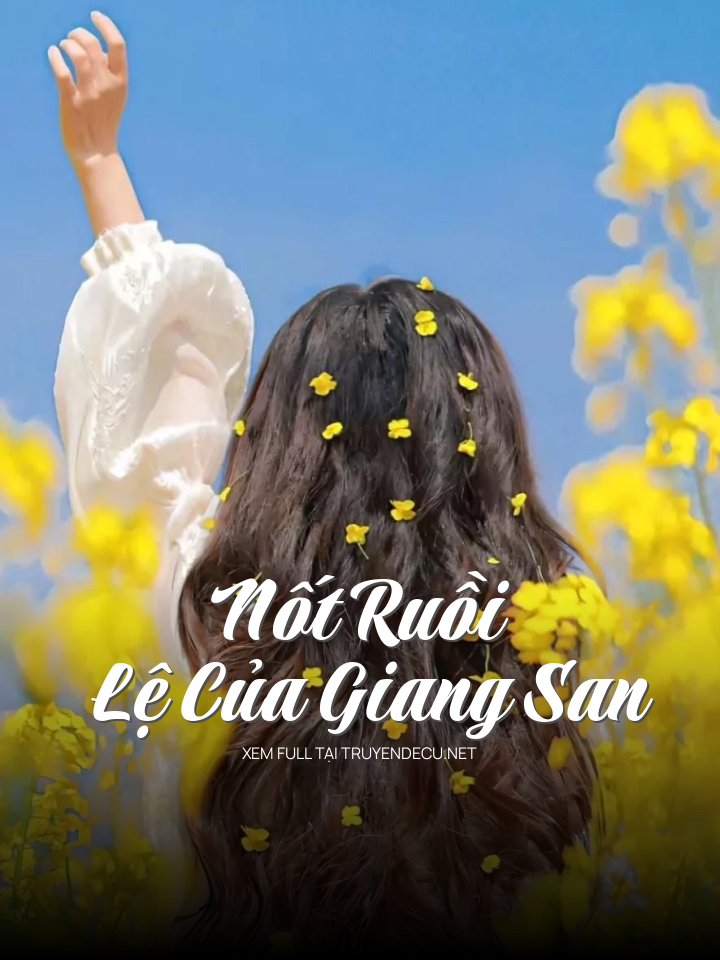 
                            Nốt Ruồi Lệ Của Giang San