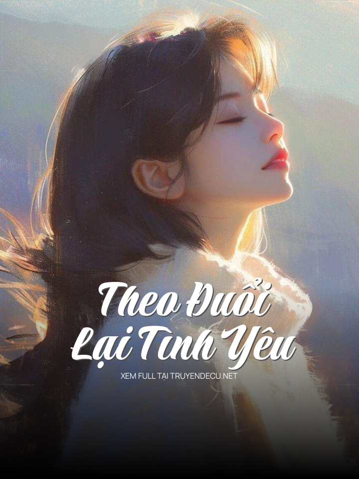 
                            Theo Đuổi Lại Tình Yêu