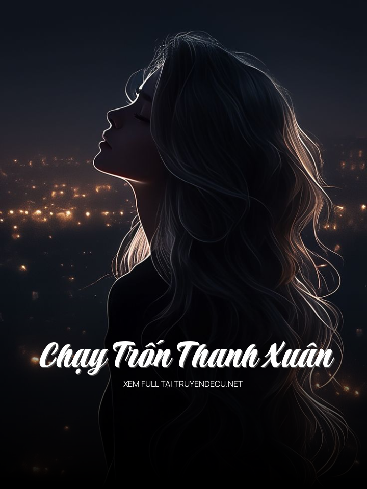 
                            Chạy Trốn Thanh Xuân
