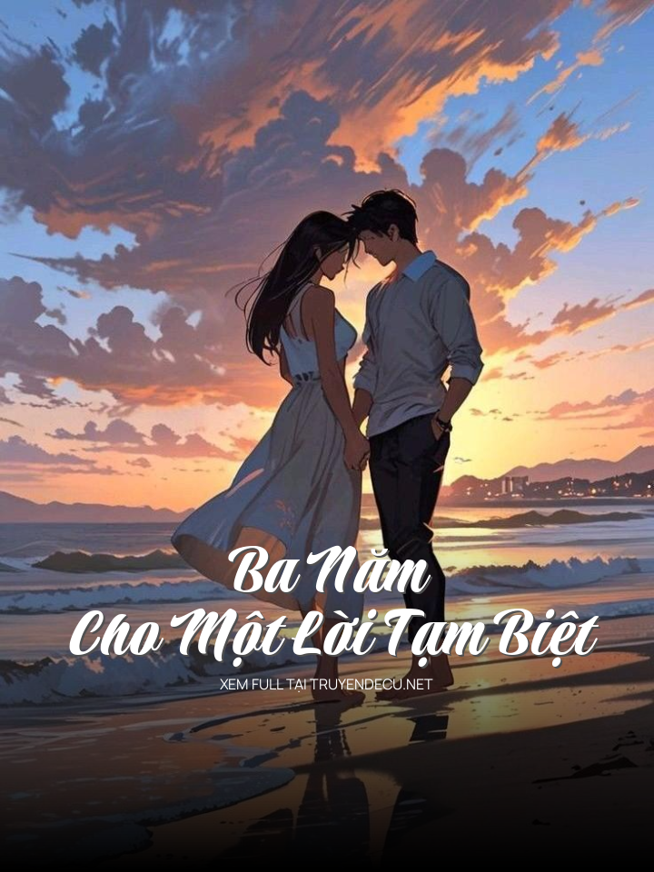 
                            Ba Năm Cho Một Lời Tạm Biệt