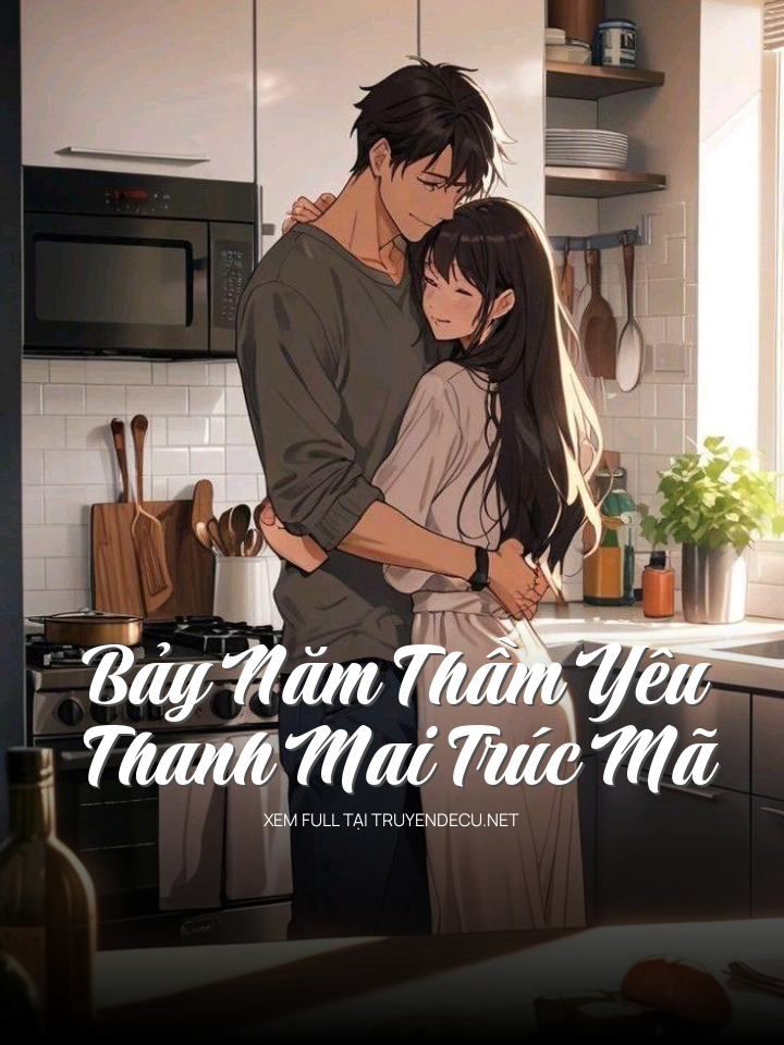 
                            Bảy Năm Thầm Yêu Thanh Mai Trúc Mã